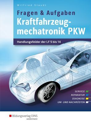 Kraftfahrzeugmechatronik / Kraftfahrzeugmechatronik PKW von Staudt,  Wilfried