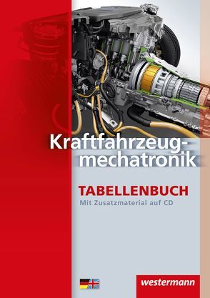 Kraftfahrzeugmechatronik Tabellenbuch / Kraftfahrzeugmechatronik von Bruhn,  Detlef, Danner,  Dietmar, Gerigk,  Peter, Girnus,  Claudia, Kruse,  Dietrich, Neumann,  Siegfried, Schopf,  Rainer, Stahn,  Hartmut, Volkheimer,  Robert