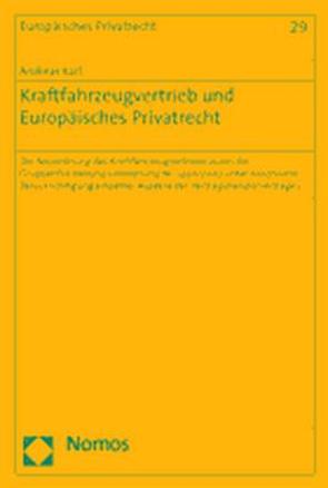 Kraftfahrzeugvertrieb und Europäisches Privatrecht von Karl,  Andreas