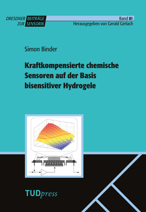 Kraftkompensierte chemische Sensoren auf der Basis bisensitiver Hydrogele von Binder,  Simon