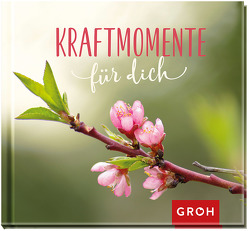 Kraftmomente für dich von Groh Verlag