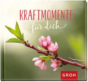 Kraftmomente für dich von Groh Verlag