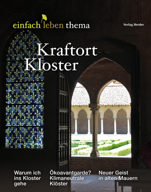 Kraftort Kloster von Grün,  Anselm, Hake,  Joachim, Pötter,  Bernhard, Schridde,  Katharina, Uhde,  Bernhard, Walter,  Rudolf, Werlen,  Martin