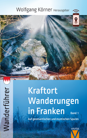 Kraftortwanderungen in Franken von Busse,  Andreas, Hammon,  André, Körner ,  Wolfgang, Pornschlegel,  Hiltrud, Schütz,  Dunja