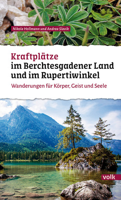 Kraftplätze im Berchtesgadener Land und Rupertiwinkel von Hollmann,  Nikola, Slavik,  Andrea