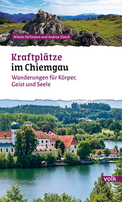 Kraftplätze im Chiemgau von Hollmann,  Nikola, Slavik,  Andrea