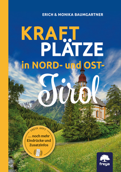 Kraftplätze in Nord- und Osttirol von Baumgartner,  Erich, Baumgartner,  Monika