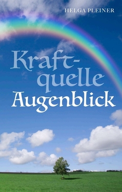 Kraftquelle Augenblick von Pleiner,  Helga