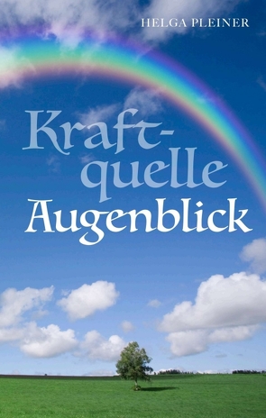 Kraftquelle Augenblick von Pleiner,  Helga