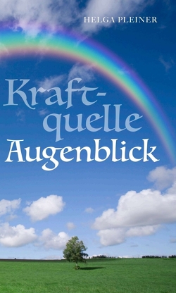 Kraftquelle Augenblick von Pleiner,  Helga