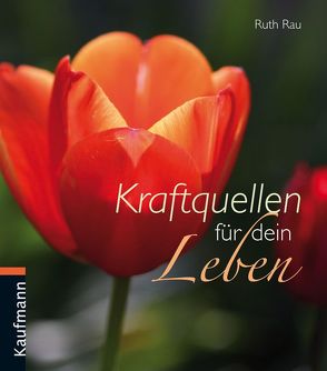 Kraftquellen für dein Leben von Rau,  Ruth