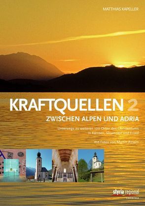 Kraftquellen zwischen Alpen und Adria 2 von Assam,  Martin, Kapeller,  Matthias