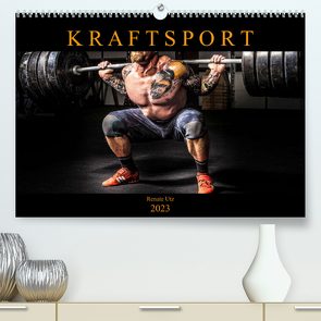 Kraftsport (Premium, hochwertiger DIN A2 Wandkalender 2023, Kunstdruck in Hochglanz) von Utz,  Renate