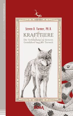 Krafttiere. Die Verbindung zu deinem Geistführer aus der Tierwelt (Broschiert) von Farmer,  Steven