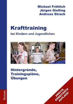 Krafttraining bei Kindern und Jugendlichen von Fröhlich,  Michael, Gießing,  Jürgen, Strack,  Andreas