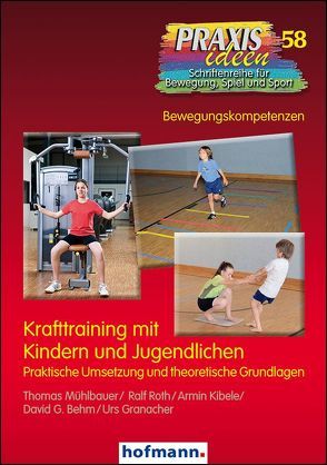 Krafttraining mit Kindern und Jugendlichen von Brehm,  David G., Granacher,  Urs, Haag,  Herbert, Kibele,  Armin, Kröger,  Christian, Mühlbauer,  Thomas, Roth,  Klaus, Roth,  Ralf