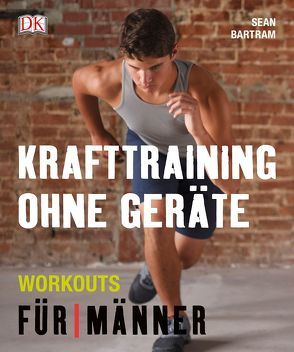 Krafttraining ohne Geräte von Bartram,  Sean