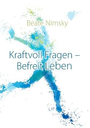 Kraftvoll Fragen – Befreit Leben von Nimsky,  Beate