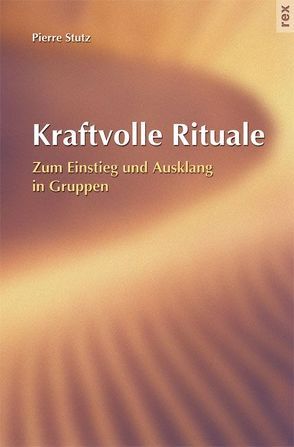 Kraftvolle Rituale von Oberdorfer,  Max, Stutz,  Pierre