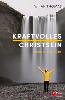 Kraftvolles Christsein von Thomas,  W. Ian