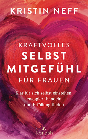 Kraftvolles Selbstmitgefühl für Frauen von Lutosch,  Heide, Neff,  Kristin