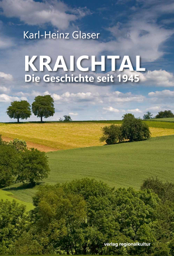 Kraichtal. Die Geschichte seit 1945 von Bergmann,  Petra, Blösch,  Gabi, Blösch,  Walter, Deuchler,  Eugen, Fehérvári,  Willi, Glaser,  Karl-Heinz, Kassner,  Tina, Krüger,  Torsten, Locher,  Stefan, Mannherz,  Ottmar, Max,  Gerhard, Oßfeld,  Alfons, Schmid,  Reinhard, Schuster,  Otto, Stuhlmüller,  Kurt