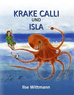 Krake Calli und Isla von Wittmann,  Ilse