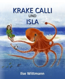 Krake Calli und Isla von Wittmann,  Ilse