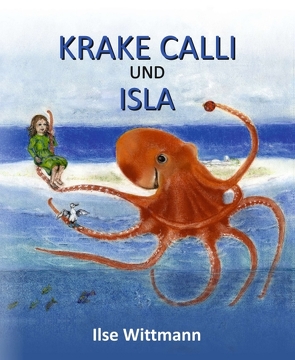 Krake Calli und Isla von Wittmann,  Ilse