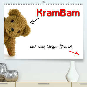 KramBam und seine bärigen Freunde (Premium, hochwertiger DIN A2 Wandkalender 2022, Kunstdruck in Hochglanz) von Berg + Antje Lindert-Rottke,  Martina