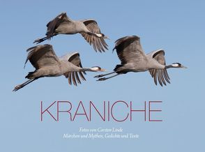 KRANICHE – DIE KRANICHFOTOS VON CARSTEN LINDE von Aitmatov,  Tschingis, Linde,  Carsten, Matthiesen,  Peter, Nowald,  Günter