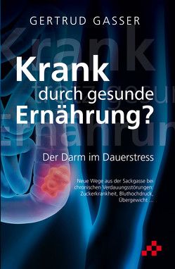 Krank durch gesunde Ernährung? von Dr. med. Hirschi,  Karin, Gasser,  Gertrud