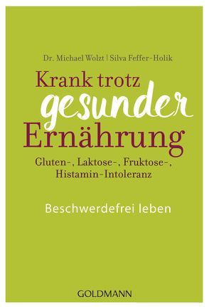 Krank trotz gesunder Ernährung von Feffer-Holik,  Silvia, Wolzt,  Michael