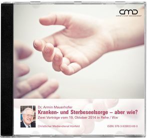 Kranken- und Sterbeseelsorge – aber wie? von Mauerhofer,  Dr. Armin