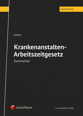 Krankenanstalten-Arbeitszeitgesetz KA-AZG von Stärker,  Lukas