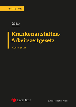 Krankenanstalten-Arbeitszeitgesetz KA-AZG von Stärker,  Lukas