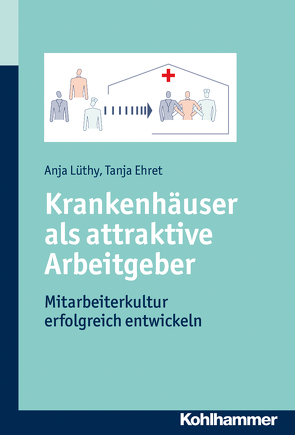 Krankenhäuser als attraktive Arbeitgeber von Ehret,  Tanja, Lüthy,  Anja