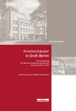 Krankenhäuser in Groß-Berlin von Verlohren,  Urte