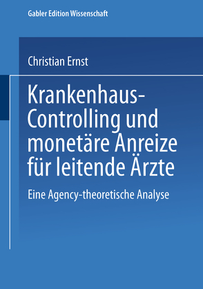 Krankenhaus-Controlling und monetäre Anreize für leitende Ärzte von Ernst,  Christian