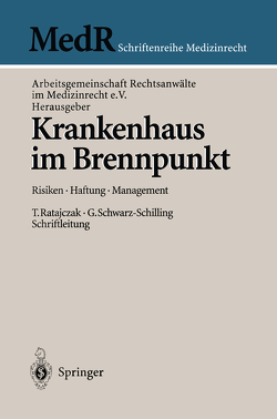 Krankenhaus im Brennpunkt von Arbeitsgemeinschaft Rechtsanwälte im Medizinrecht e.V., Ratajczak,  Thomas, Schwarz-Schilling,  Gabriela