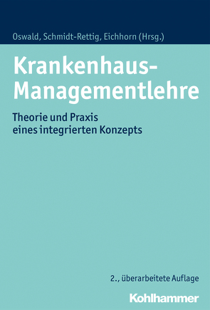 Krankenhaus-Managementlehre von Arnold,  Andrea, Berger,  Hendrike, Bracht,  Matthias, Brüggemann,  Nils, Büscher,  Andreas, Eichhorn,  Siegfried, Engelke,  Dirk-R., Ernst,  Matthias, Fischer,  Michael, Goedereis,  Klaus, Hupe,  Julian, Krüer,  Tobias, Lüngen,  Markus, Moers,  Martin, Oswald,  Julia, Schick,  Jens, Schiemann,  Doris, Schmidt-Rettig,  Barbara, Schnitzler,  Peter, Sonnentag,  André, Stock,  Christian, Straede,  Matthias-Christopher, Zapp,  Winfried