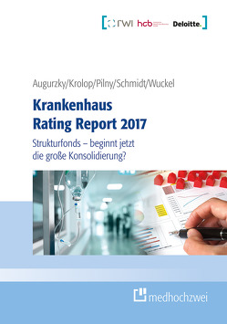 Krankenhaus Rating Report 2017 von Augurzky,  Boris, Krolop,  Sebastian, Pilny,  Adam, Schmidt,  Christoph M, Wuckel,  Christiane