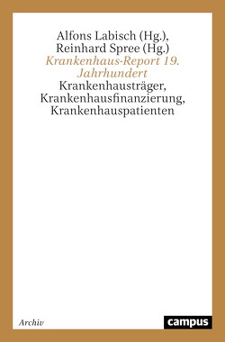 Krankenhaus-Report 19. Jahrhundert von Condrau,  Flurin, Dross,  Fritz, Gabler,  Nils, Goldmann,  Justus, Labisch,  Alfons, Langenfeld,  Willi, Lehmann,  Christian, Leidinger,  Barbara, Schaal,  Heike, Schürmann,  Bärbel, Spree,  Reinhard, Steiner,  Kilian, Stollberg,  Gunnar, Tamm,  Ingo, Vögele,  Jörg, Wagner,  Andrea, Wagner,  Bernd J., Weyer-von Schoultz,  Martin, Woelk,  Wolfgang