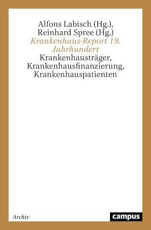 Krankenhaus-Report 19. Jahrhundert von Condrau,  Flurin, Dross,  Fritz, Gabler,  Nils, Goldmann,  Justus, Labisch,  Alfons, Langenfeld,  Willi, Lehmann,  Christian, Leidinger,  Barbara, Schaal,  Heike, Schürmann,  Bärbel, Spree,  Reinhard, Steiner,  Kilian, Stollberg,  Gunnar, Tamm,  Ingo, Vögele,  Jörg, Wagner,  Andrea, Wagner,  Bernd J., Weyer-von Schoultz,  Martin, Woelk,  Wolfgang