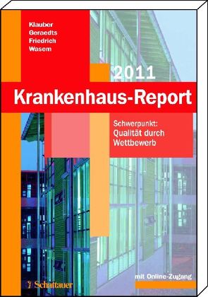 Krankenhaus-Report 2011 von Friedrich,  Joerg, Geraedts,  Max, Klauber,  Jürgen, Wasem,  Jürgen