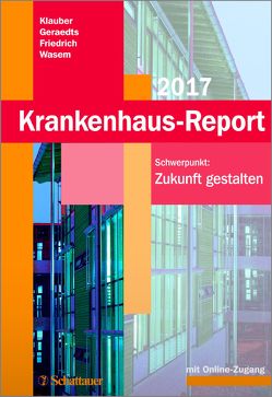 Krankenhaus-Report 2017 von Friedrich,  Joerg, Geraedts,  Max, Klauber,  Jürgen, Wasem,  Jürgen