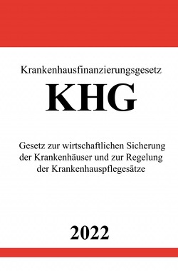 Krankenhausfinanzierungsgesetz KHG 2022 von Studier,  Ronny