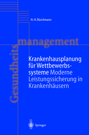 Krankenhausplanung für Wettbewerbssysteme von Förster,  J., Gerber,  I., Jansen,  G., Krauss,  C., Rotering,  C., Roth,  A., Rüschmann,  H.-H., Schmolling,  K., Thode,  R.