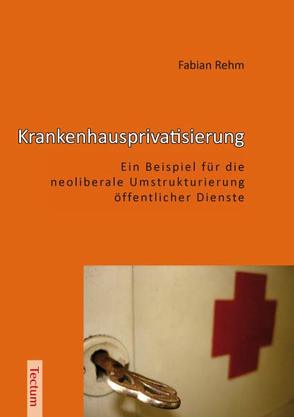 Krankenhausprivatisierung von Rehm,  Fabian