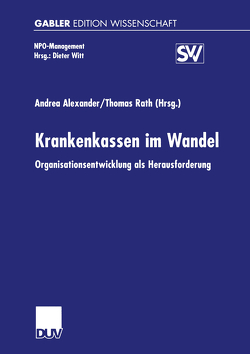 Krankenkassen im Wandel von Alexander,  Andrea, Rath,  Thomas